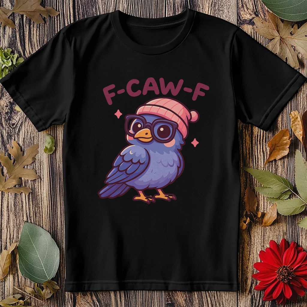 F-Caw-F (47) T-Shirt